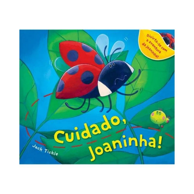 Cuidado, Joaninha!